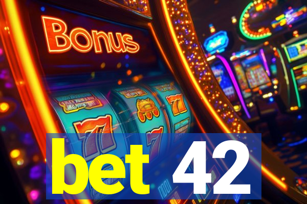 bet 42